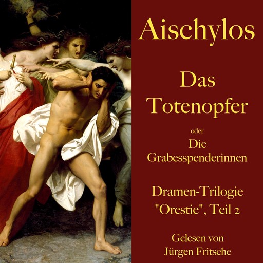 Aischylos: Das Totenopfer oder Die Grabesspenderinnen. Eine Tragödie, Aischylos