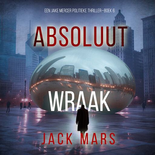Absolute Wraak (Een Jake Mercer Politieke Thriller—Boek 6), Jack Mars