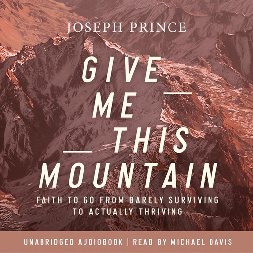 Give Me This Mountain, Joseph Prince