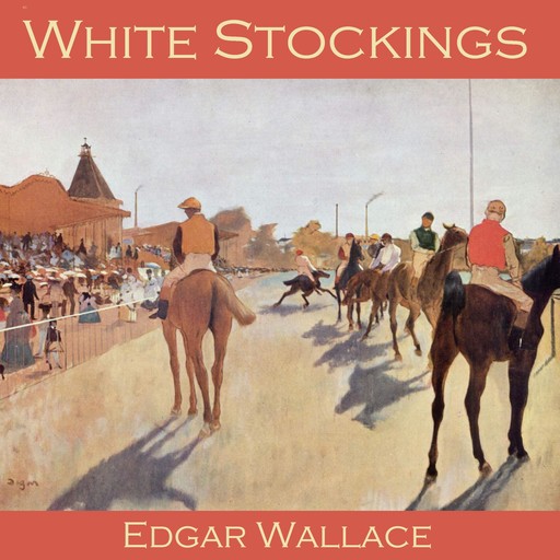 White Stockings, Edgar Wallace