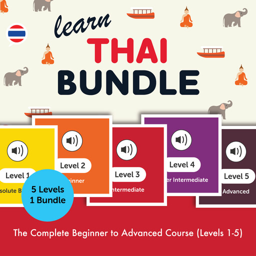 Learn Thai Bundle - The Complete Beginner to Advanced Course (Levels 1-5), ThaiPod101.com