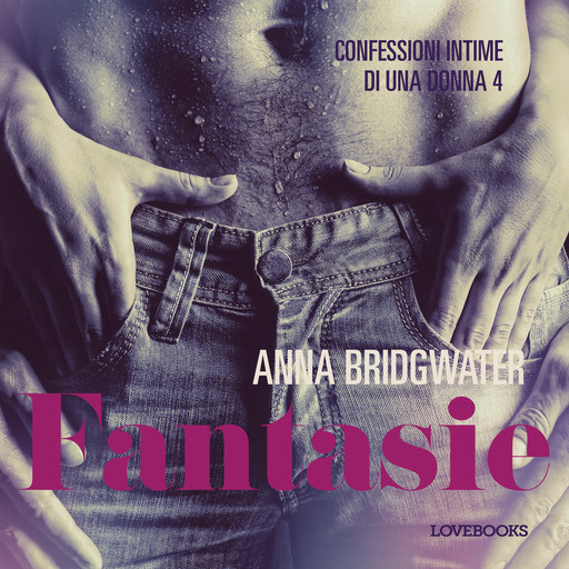 Fantasie - Confessioni intime di una donna 4, Anna Bridgwater