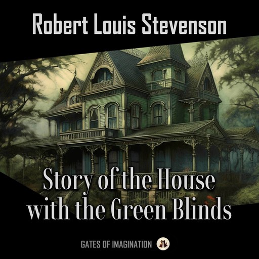 Story of the House with the Green Blinds, Robert Louis Stevenson