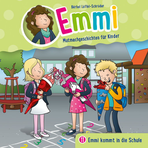 11: Emmi kommt in die Schule, Emmi - Mutmachgeschichten für Kinder, Bärbel Löffel-Schröder