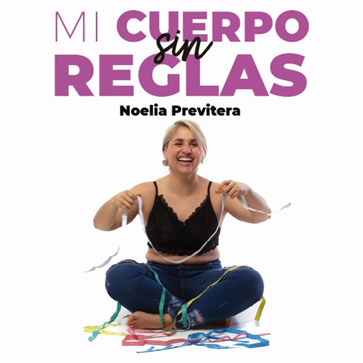 Mi cuerpo sin reglas, Noelia Previtera