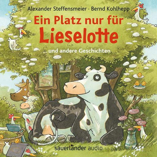 Ein Platz nur für Lieselotte ... und andere Geschichten - Hörbücher von Kuh Lieselotte (Ungekürzte Lesung), Alexander Steffensmeier