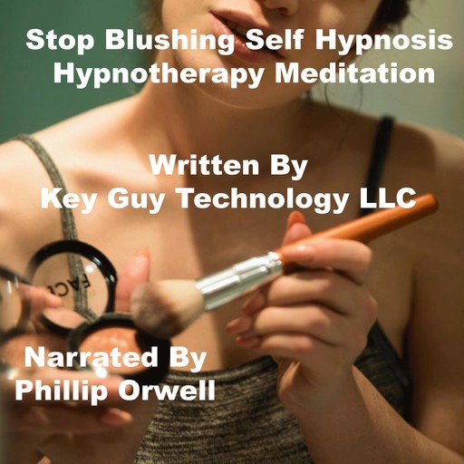 Stop Blushing Self Hypnosis Hypnotherapy Meditation, Key Guy Technology LLC