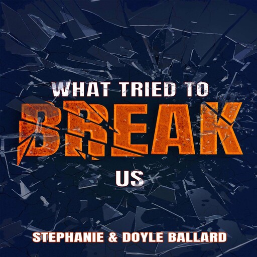 What Tried To Break Us, Stephanie Ballard, Doyle Ballard