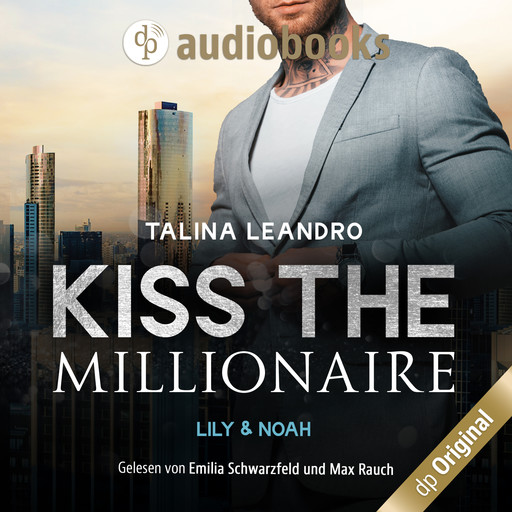 Lily & Noah - Kiss the Millionaire-Reihe, Band 3 (Ungekürzt), Talina Leandro