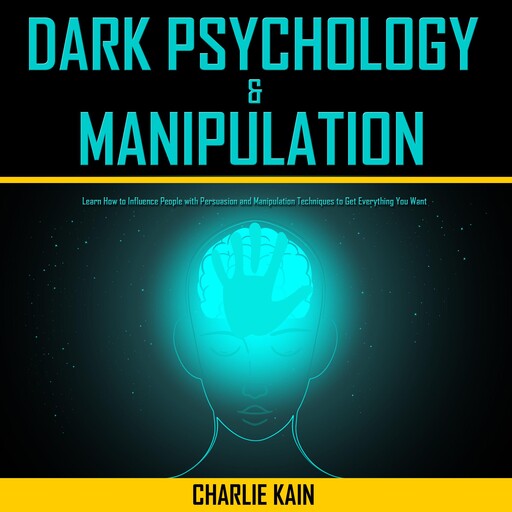 Dark Psychology & Manipulation, CHARLIE KAIN