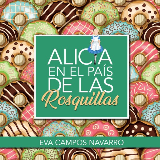 Alicia en el país de las rosquillas, Eva Navarro