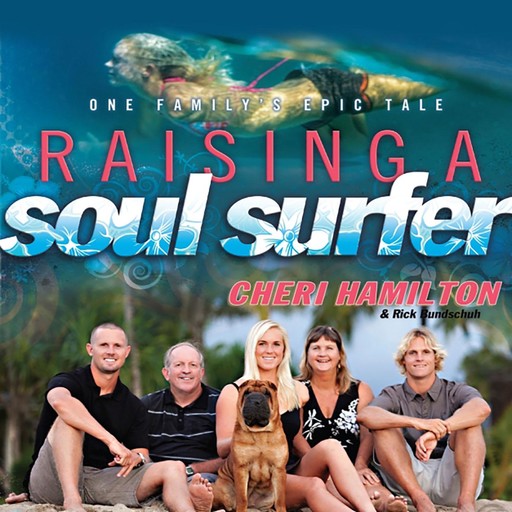Raising a Soul Surfer, Rick Bundschuh, Cheri Hamilton