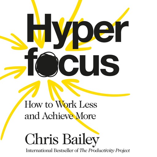 Hyperfocus, Chris Bailey