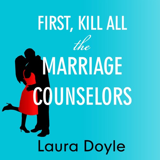 First, Kill All the Marriage Counselors, Laura Doyle
