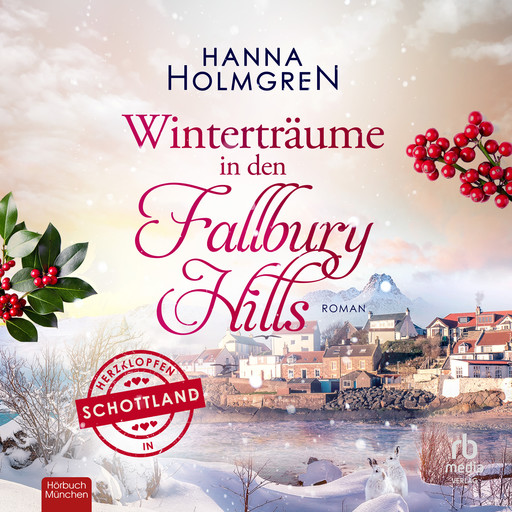 Winterträume in den Fallbury Hills (Herzklopfen in Schottland 2), Hanna Holmgren