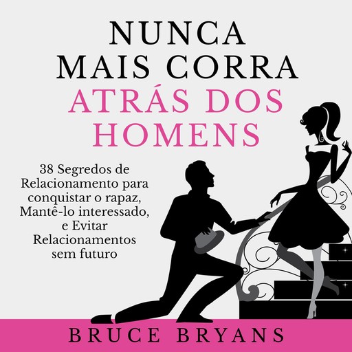Nunca Mais Corra Atrás dos Homens, Bruce Bryans