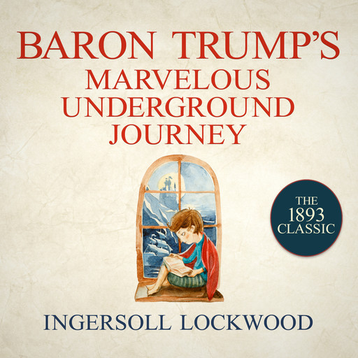 Baron Trump's Marvelous Underground Journey - Baron Trump, Book 2 (Unabridged), Ingersoll Lockwood