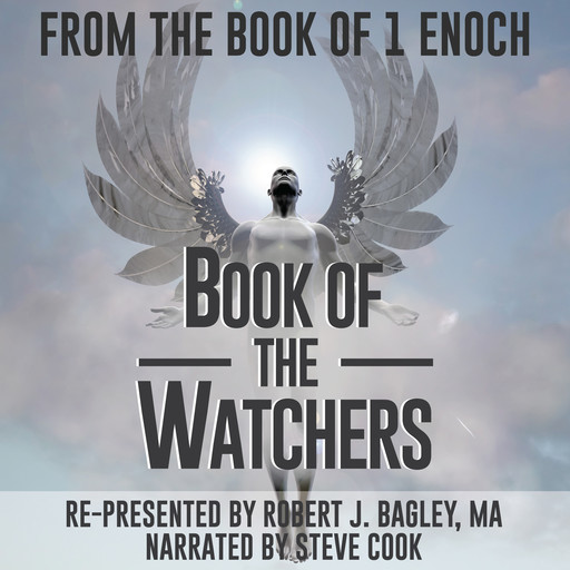 From The Book of 1 Enoch: Book of The Watchers, MA, Robert J. Bagley