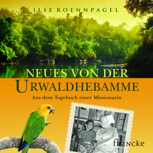 Neues von der Urwaldhebamme, Ilse Roennpagel