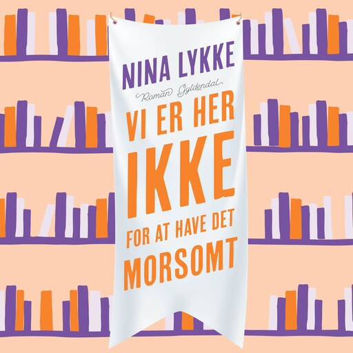 Vi er her ikke for at have det morsomt, Nina Lykke