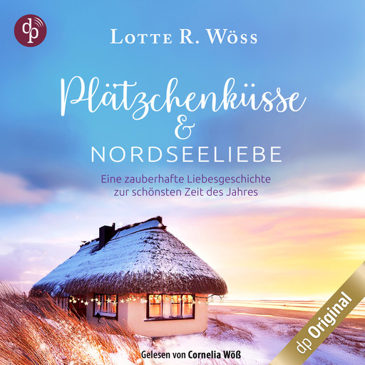 Plätzchenküsse und Nordseeliebe - Eine zauberhafte Liebesgeschichte zur schönsten Zeit des Jahres (Ungekürzt), Lotte R. Wöss