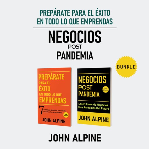 Prepárate para el éxito en todo lo que emprendas. Negocios Post Pandemia, John Alpine