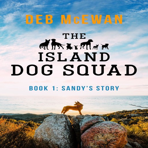 The Island Dog Squad Book 1, Deb McEwan