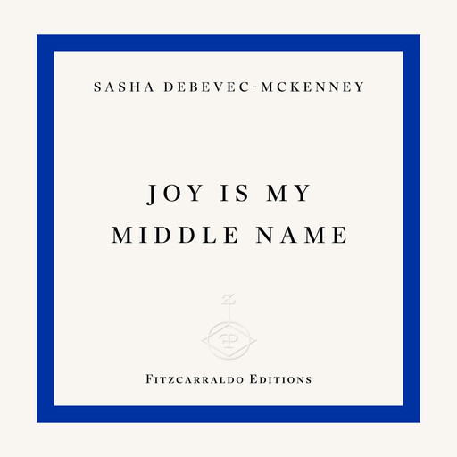 Joy Is My Middle Name, Sasha Debevec-McKenney