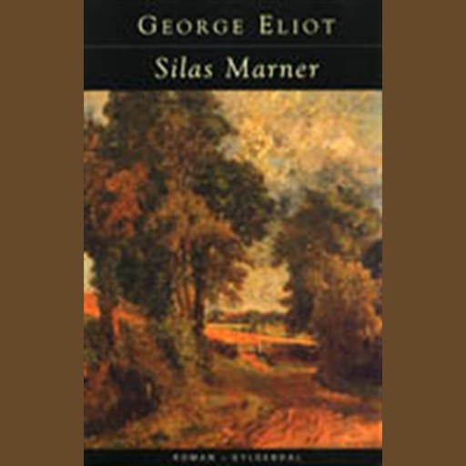 Silas Marner. Væveren fra Raveloe, George Eliot