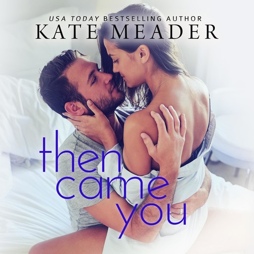 Then Came You, Kate Meader