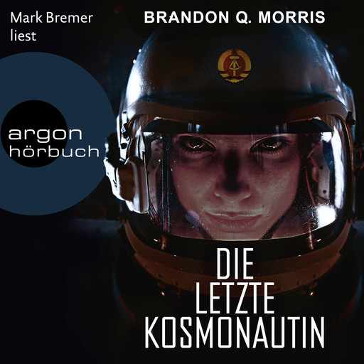 Die letzte Kosmonautin (Ungekürzte Lesung), Brandon Q. Morris