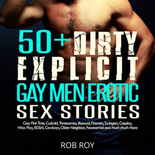 50+ Dirty Explicit Gay Men Erotic Sex Stories, Rob Roy