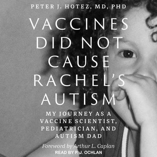 Vaccines Did Not Cause Rachel's Autism, Peter J. Hotez