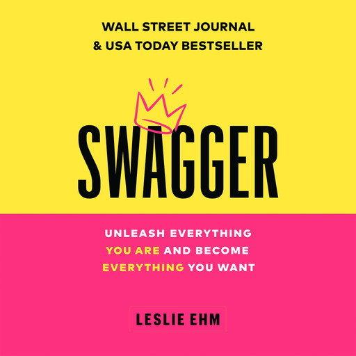 Swagger: Unleash Everything You Are and Become Everything You Want, Leslie Ehm