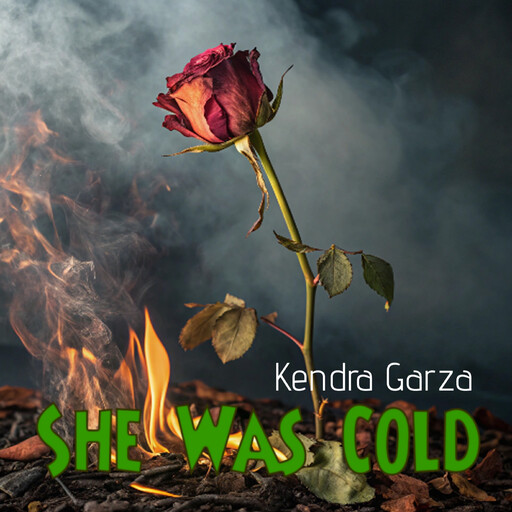 She Was Cold, Kendra Garza