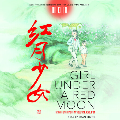 Girl Under a Red Moon: Growing Up During China's Cultural Revolution (Scholastic Focus), Da Chen