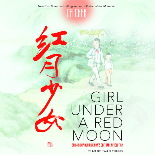 Girl Under a Red Moon: Growing Up During China's Cultural Revolution (Scholastic Focus), Da Chen