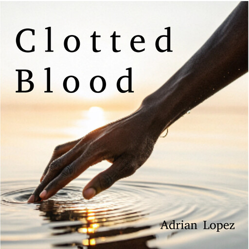 Clotted Blood, Adrian Lopez