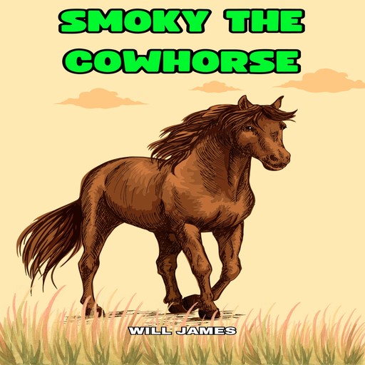 Smoky the Cowhorse (Unabridged), Will James