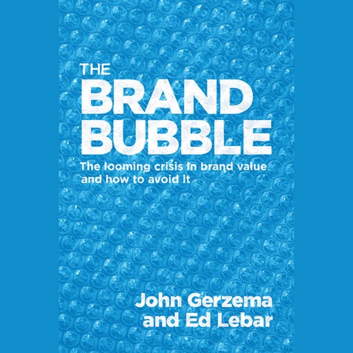 The Brand Bubble, John Gerzema, Edward Lebar