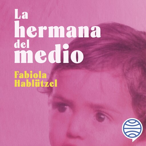 La hermana del medio, Fabiola Hablützel