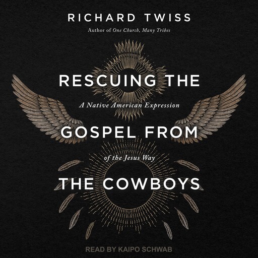 Rescuing the Gospel from the Cowboys, Richard Twiss