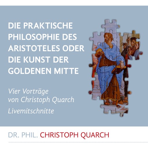 Die praktische Philosophie des Aristoteles, Christoph Quarch