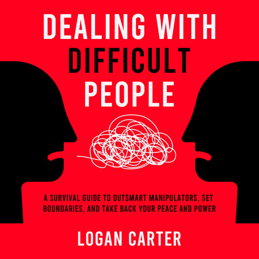 Dealing With Difficult People, Logan Carter