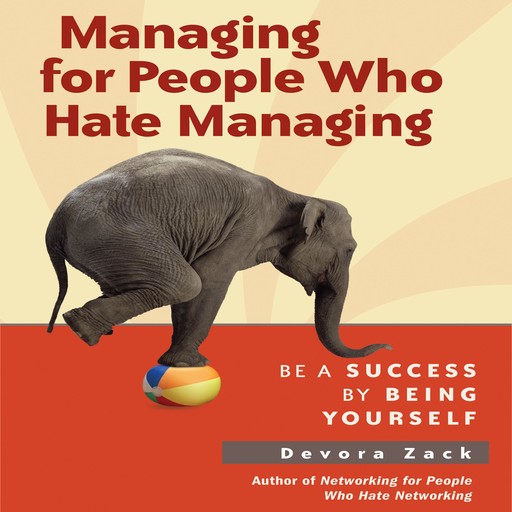 Managing for People Who Hate Managing, Devora Zack
