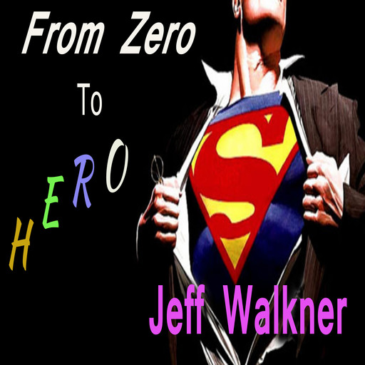 From Zero To Hero, Jeff Walkner