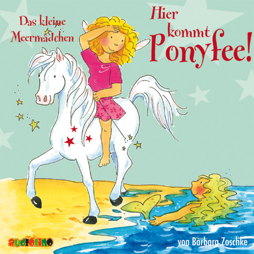 Das kleine Meermädchen - Hier kommt Ponyfee 10, Barbara Zoschke