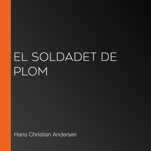 El soldadet de plom, Hans Christian Andersen