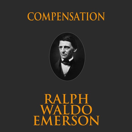 Compensation, Ralph Waldo Emerson