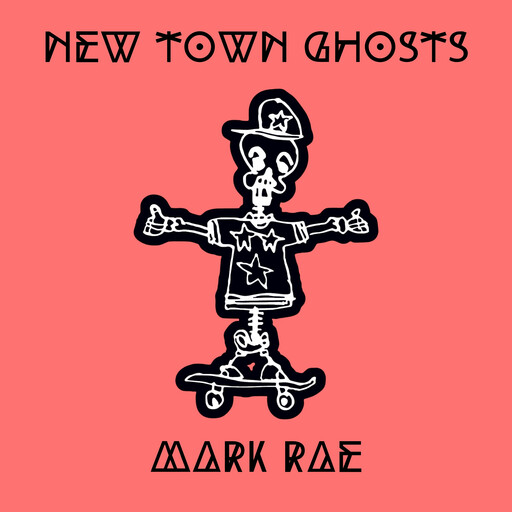 New Town Ghosts, Mark Rae